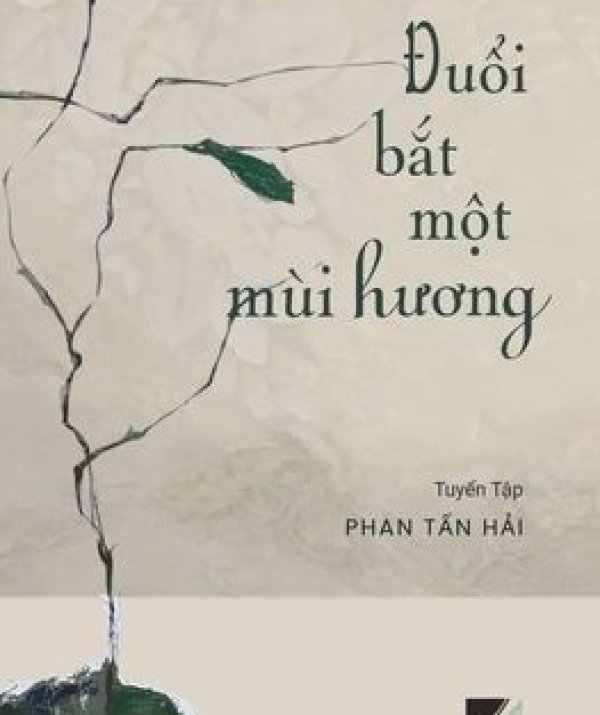 Văn học Phật giáo - Đọc Đuổi Bắt Một Mùi Hương Của Phan Tấn Hải Như Quán Công Án Thiền